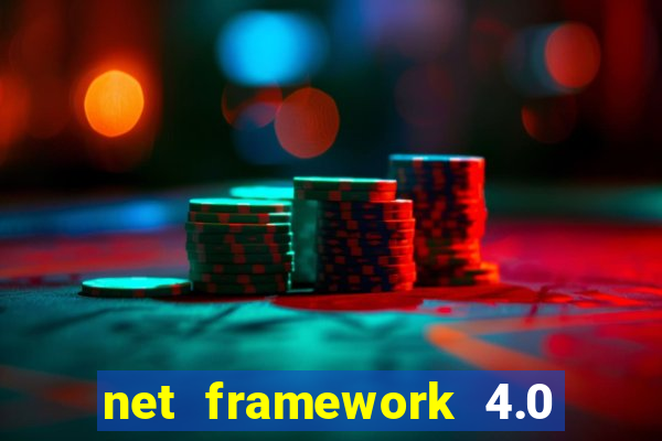 net framework 4.0 v 30319 windows 7 64 bit